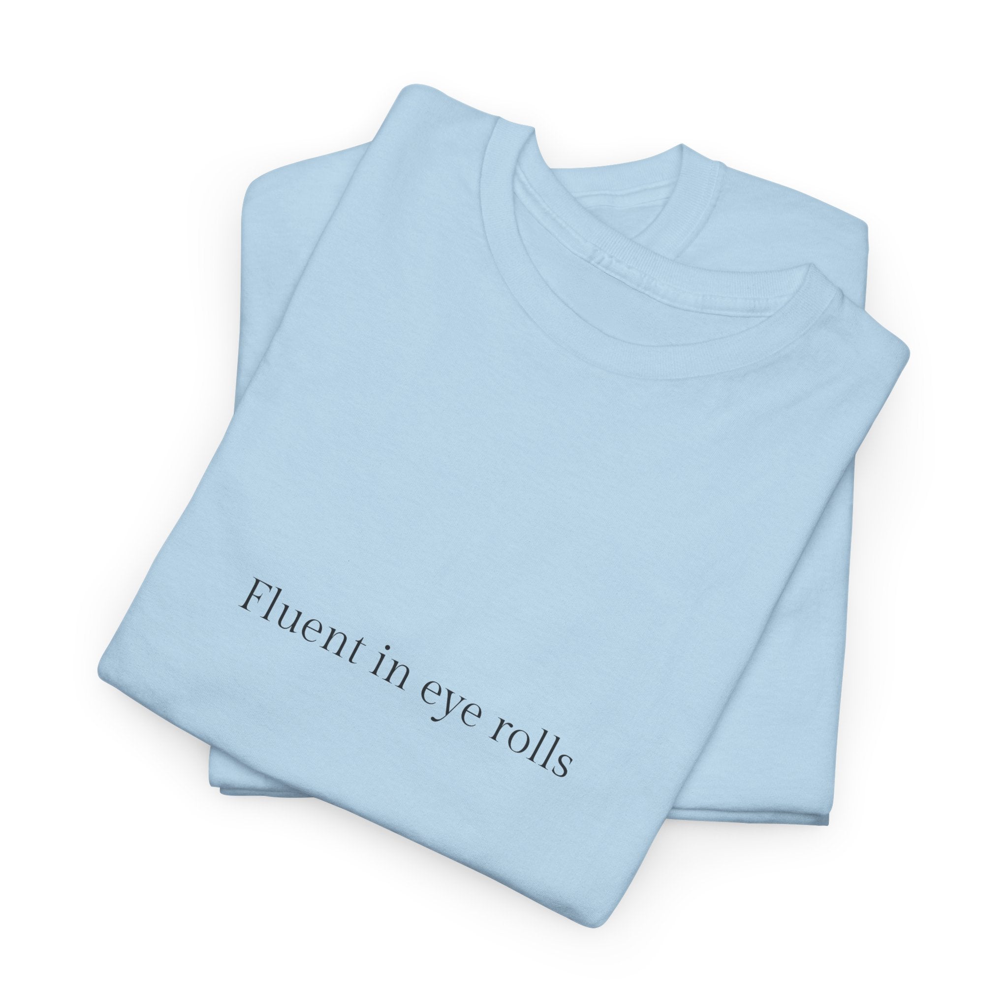 Fluent in eye rolls T-shirt