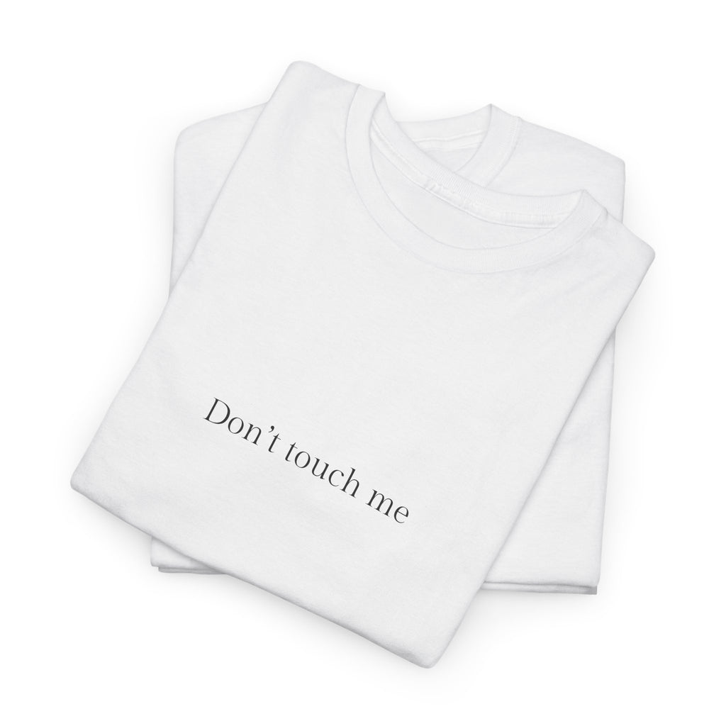 Don’t touch me T-shirt