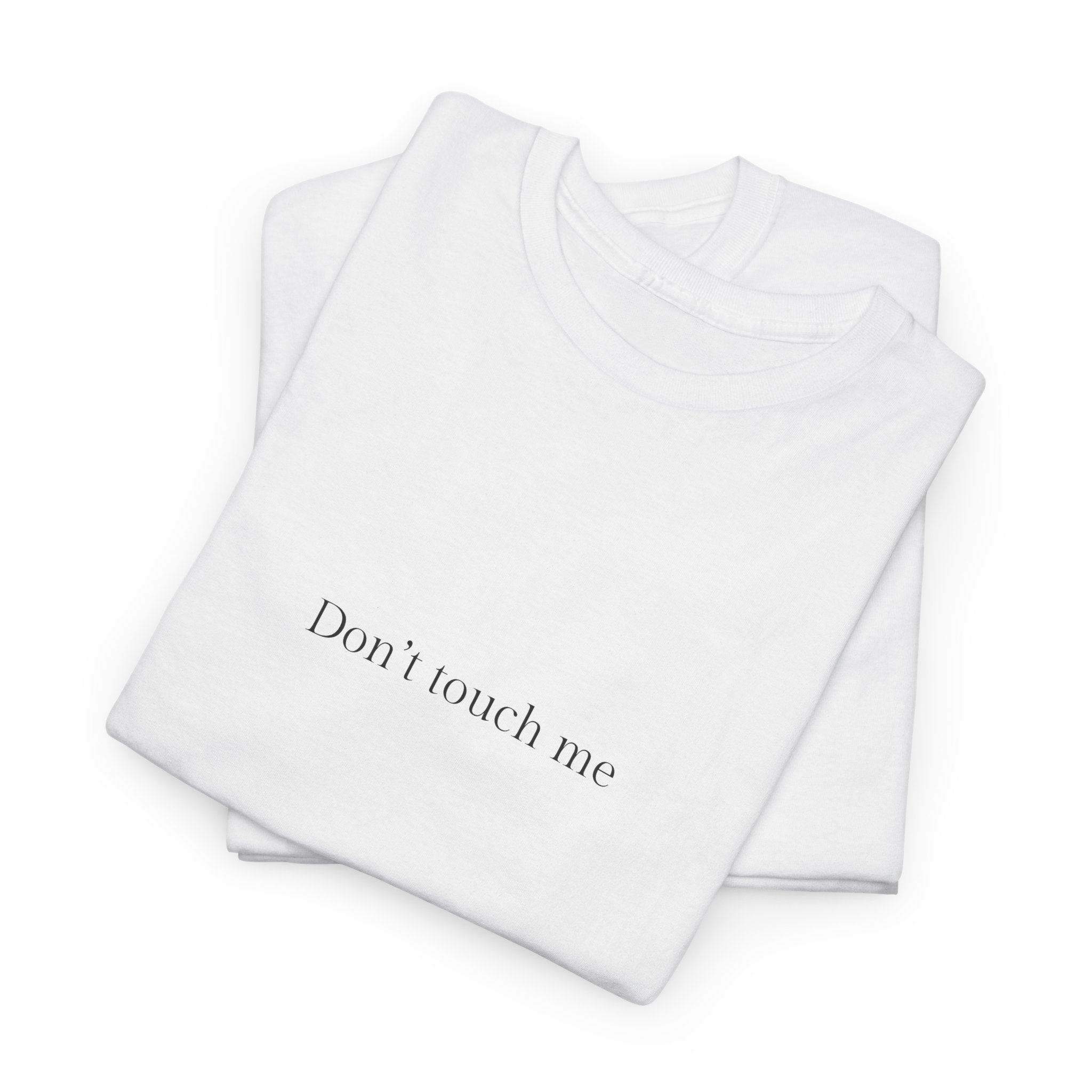 Don’t touch me T-shirt