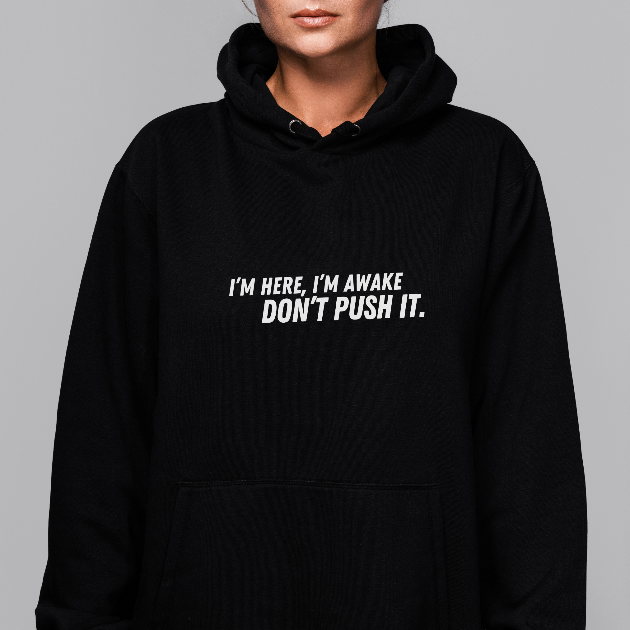 I’m here, I’m awake don’t push it Hoodie