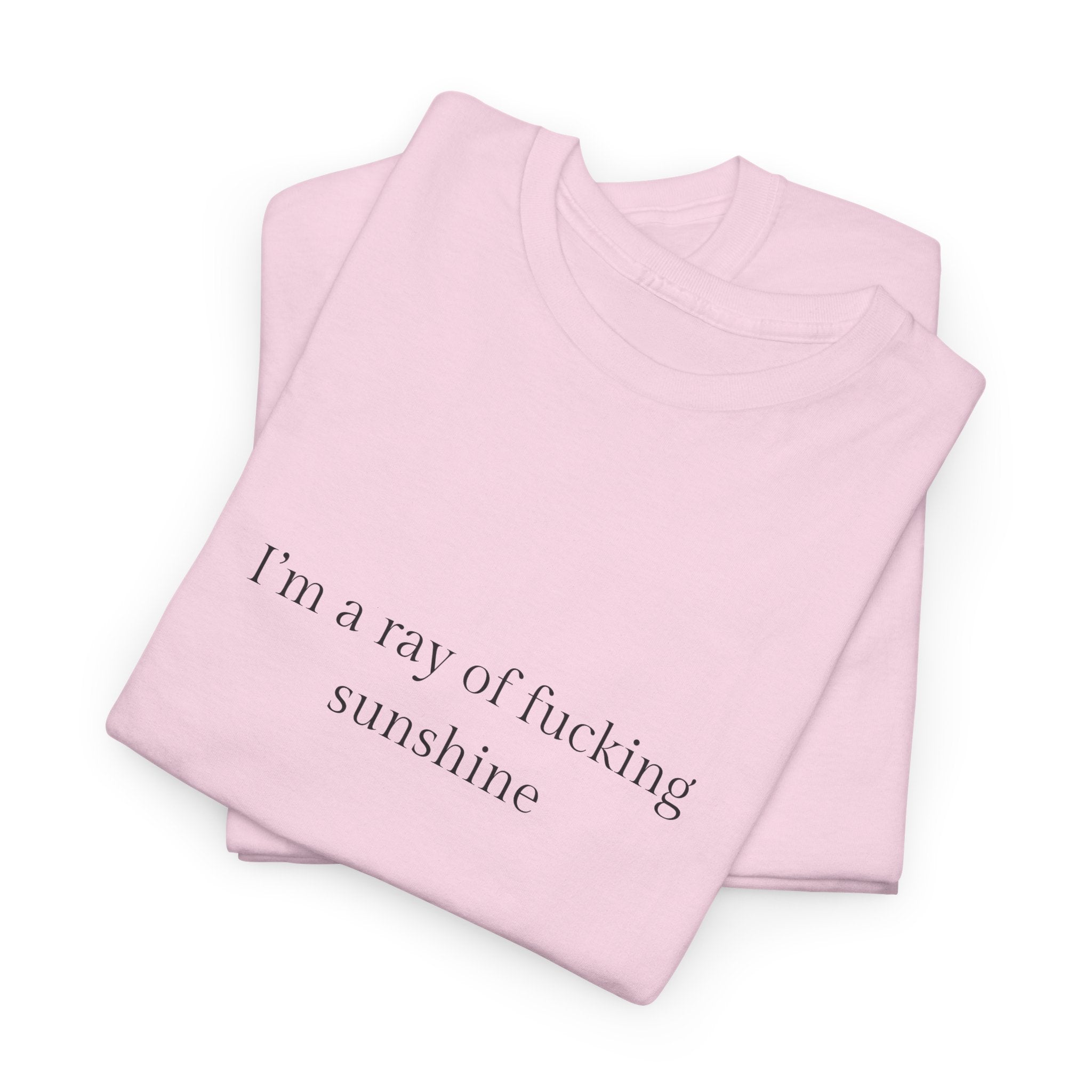 I’m a ray of f*cking sunshine T-shirt