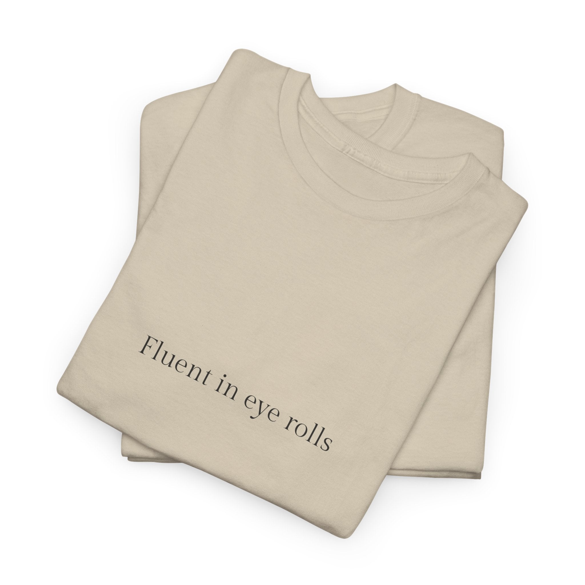Fluent in eye rolls T-shirt