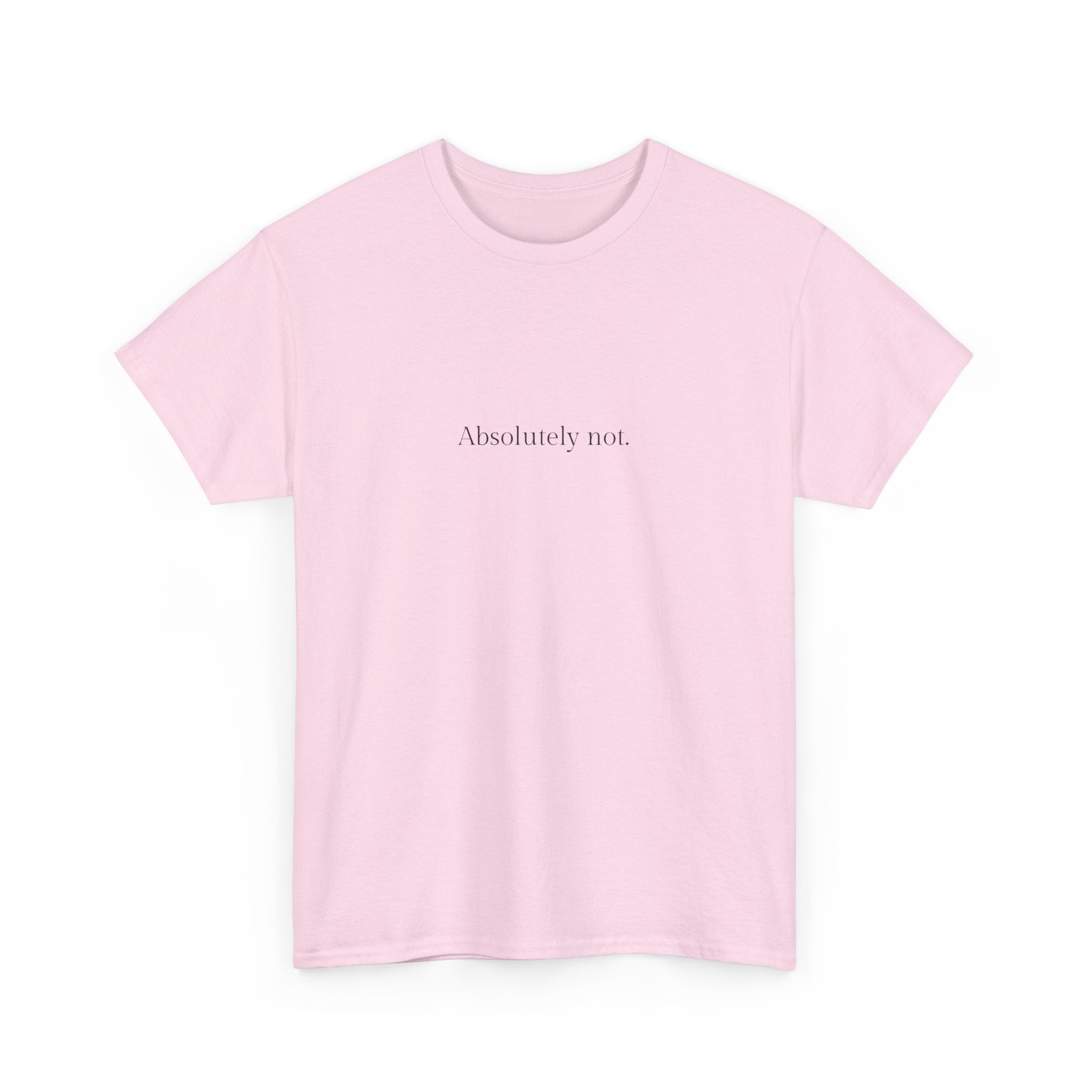 Absolutely not T-shirt