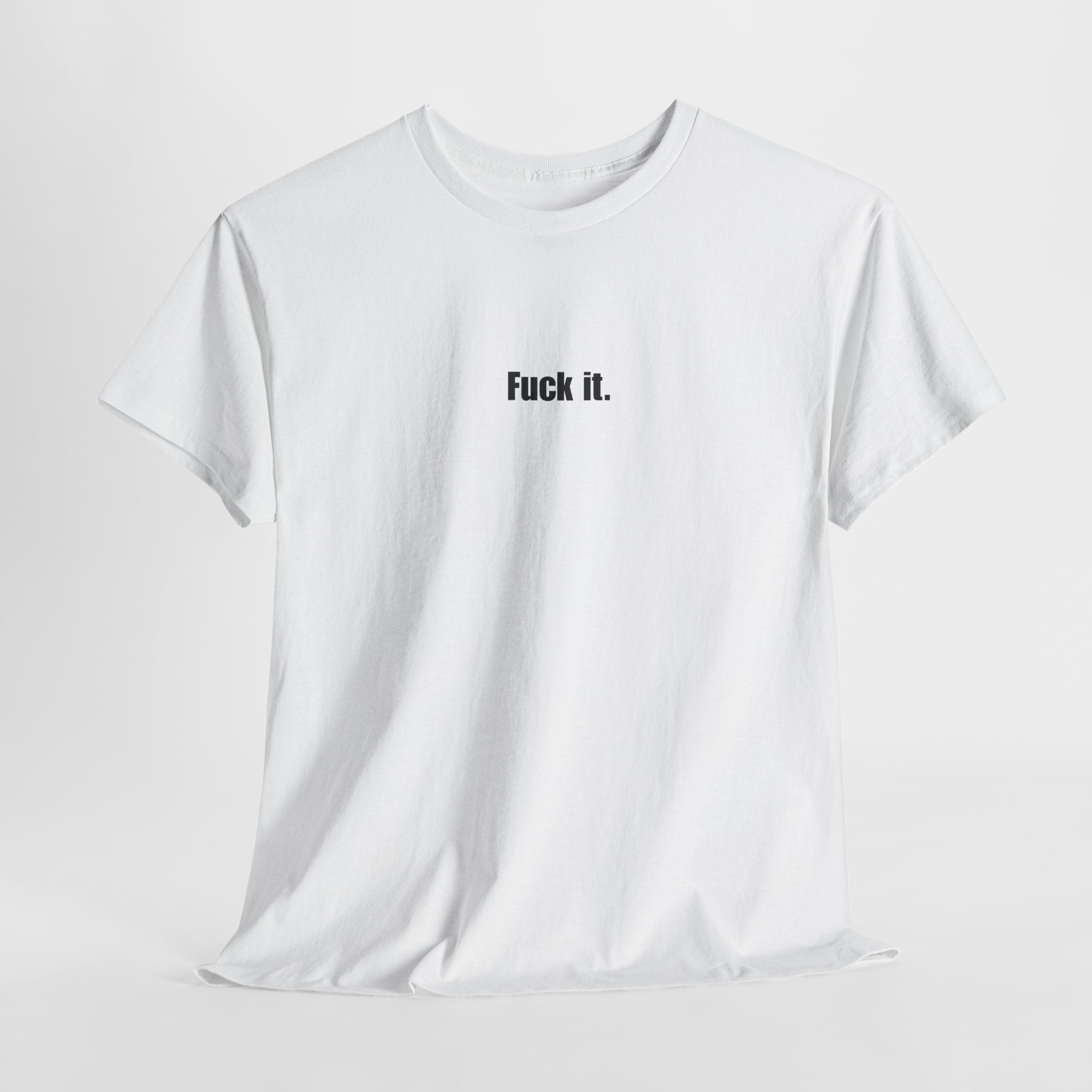 F*** it. Tee