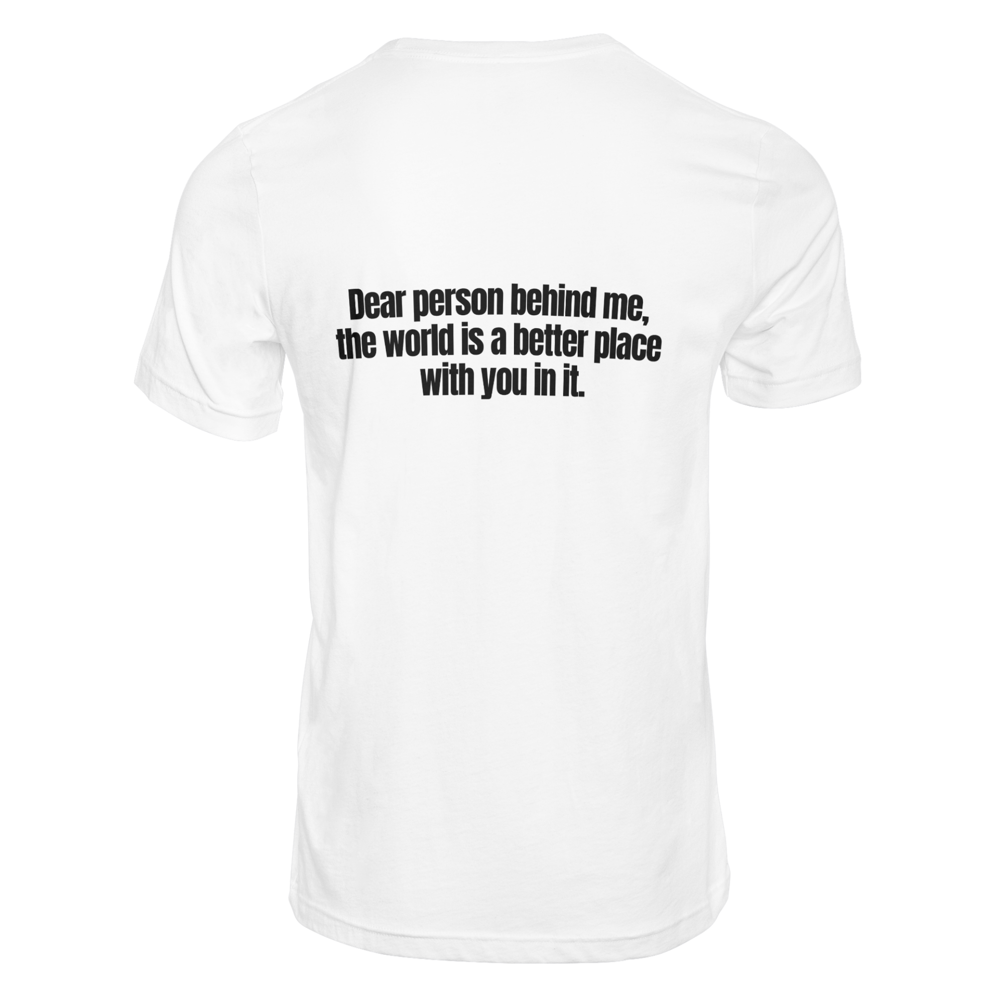 Dear Person Behind me - T-Shirt
