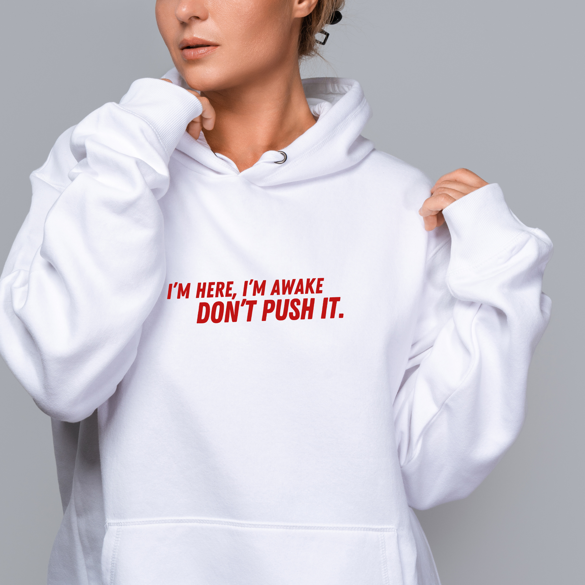 I’m here, I’m awake don’t push it Hoodie