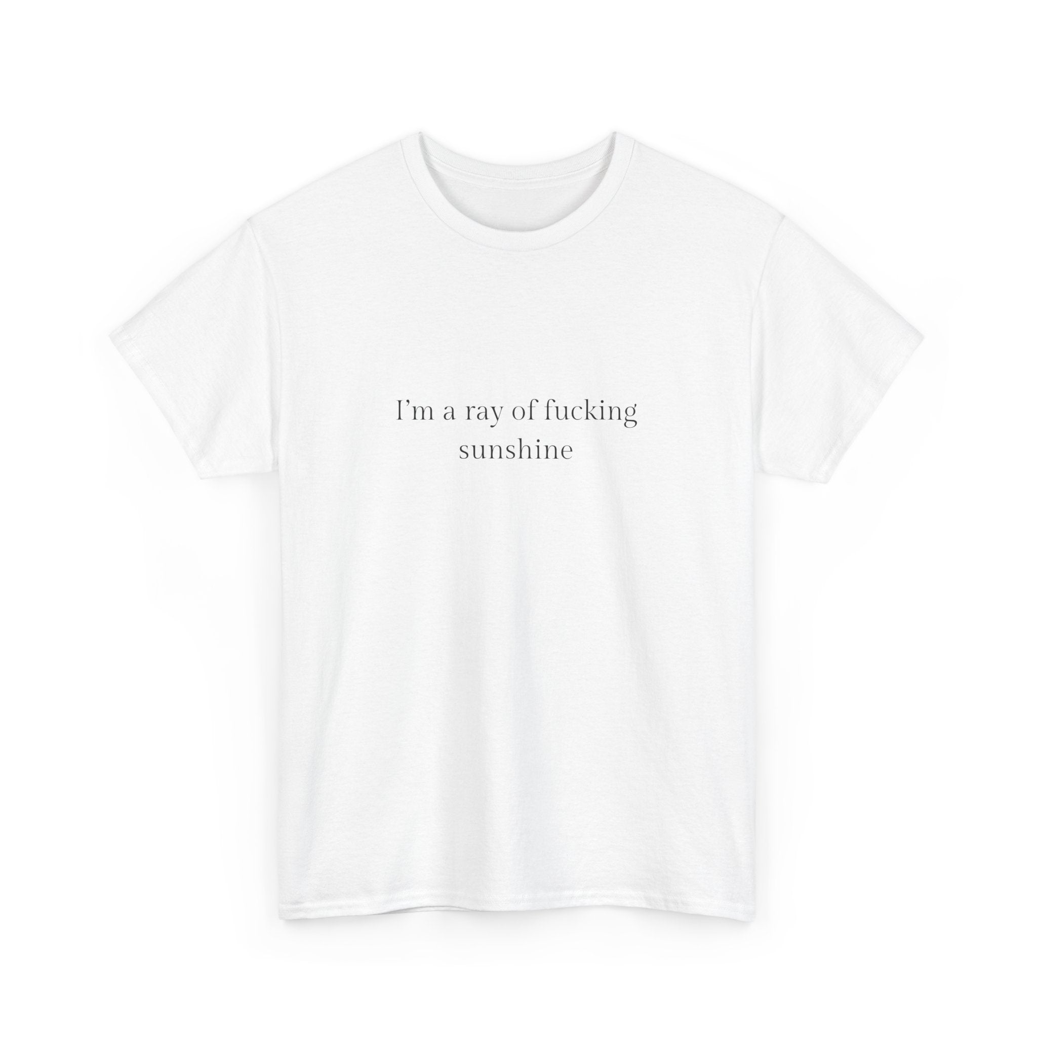 I’m a ray of f*cking sunshine T-shirt