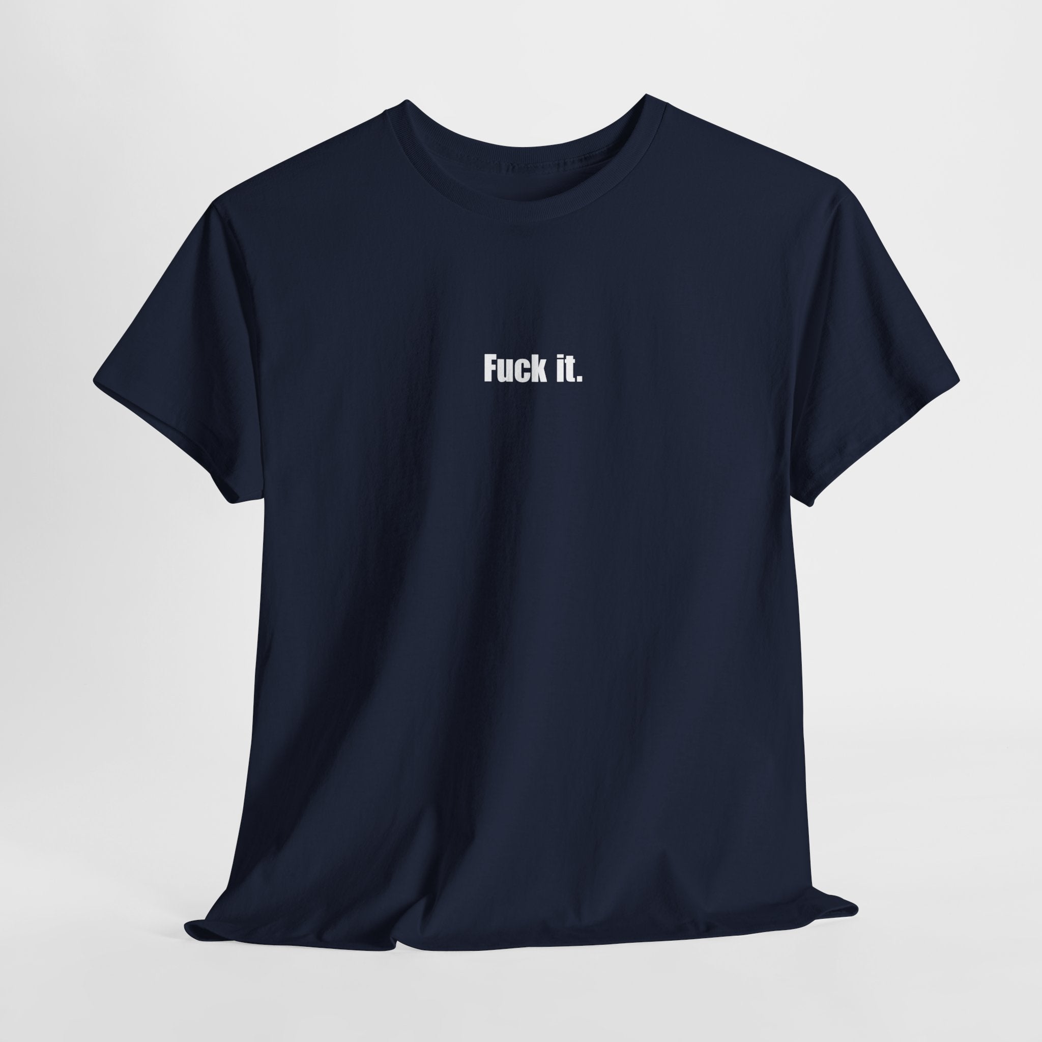 F*** it. Tee