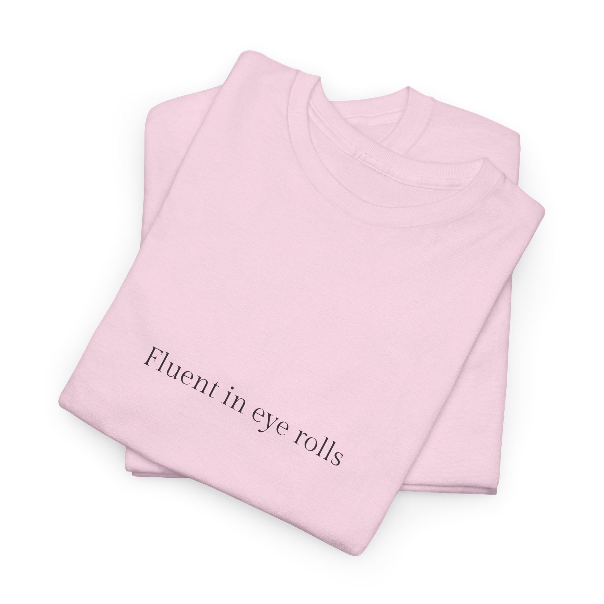 Fluent in eye rolls T-shirt