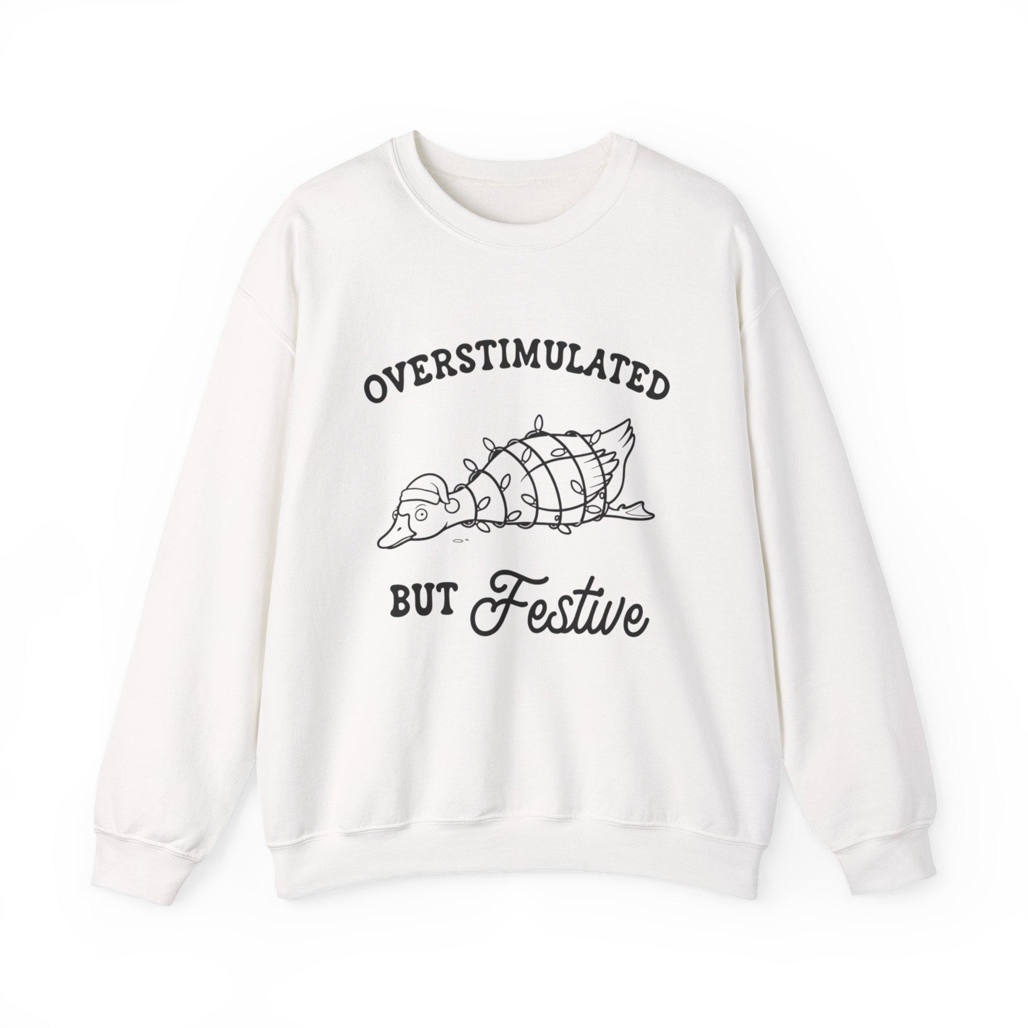Overstimulated But Festive- Christmas Jumper